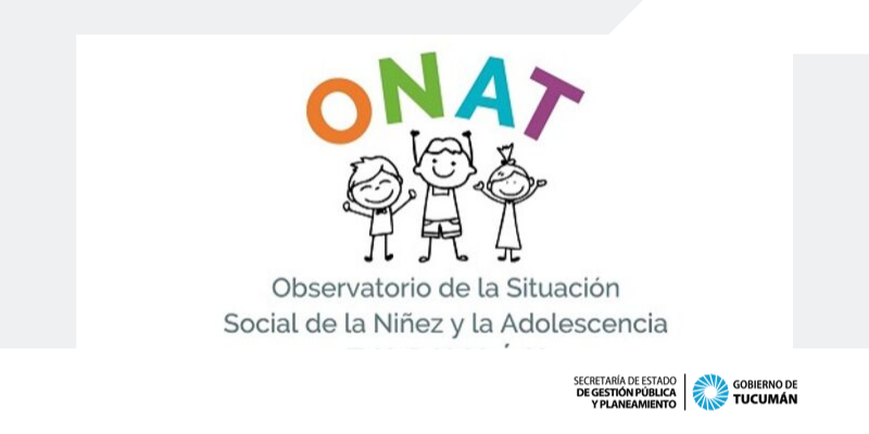 Observatorio de la Situación Social de la Niñez y la Adolescencia Tucumán (ONAT)